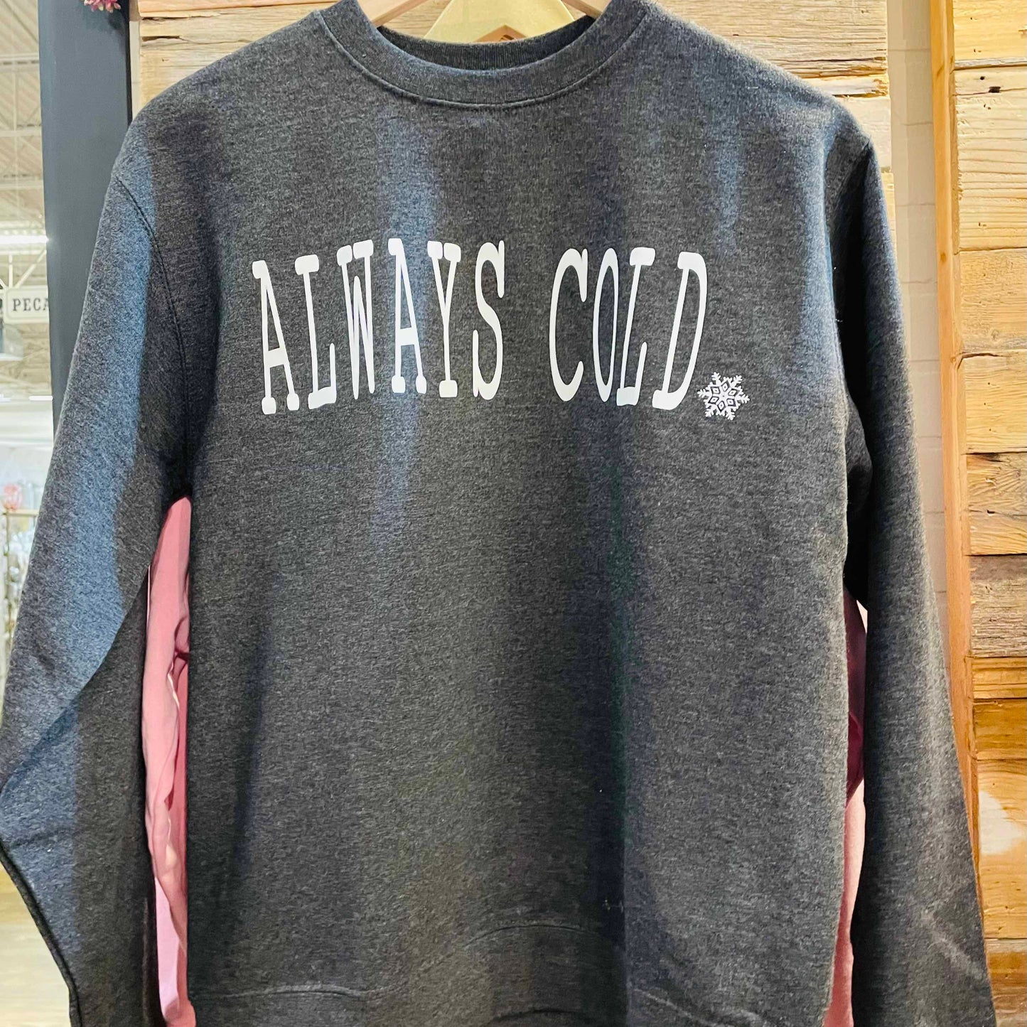 Grey Always Cold Sweatshirt