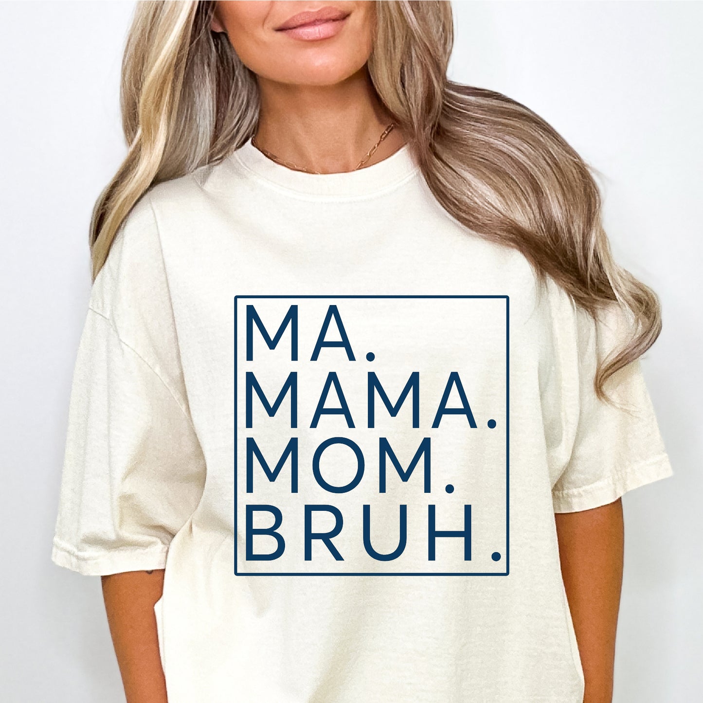 Ma, Mama, Mom, Bruh T-Shirt