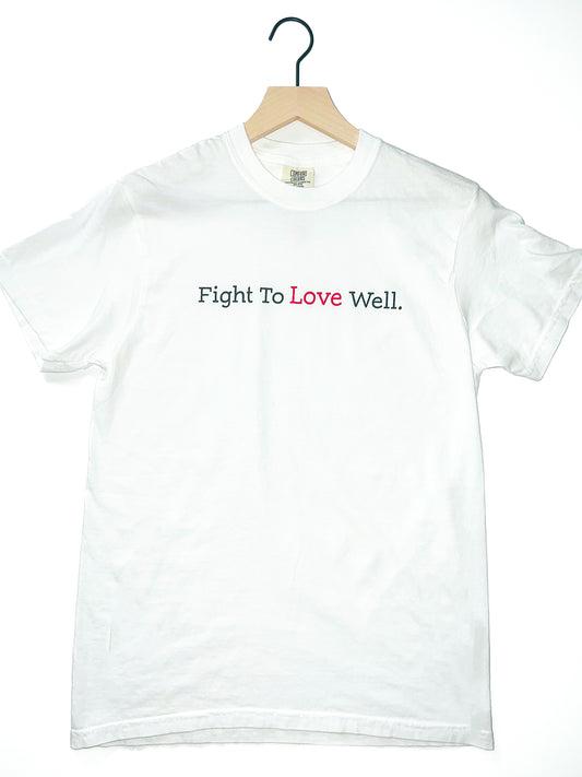 Fight to Love Well T-Shirt